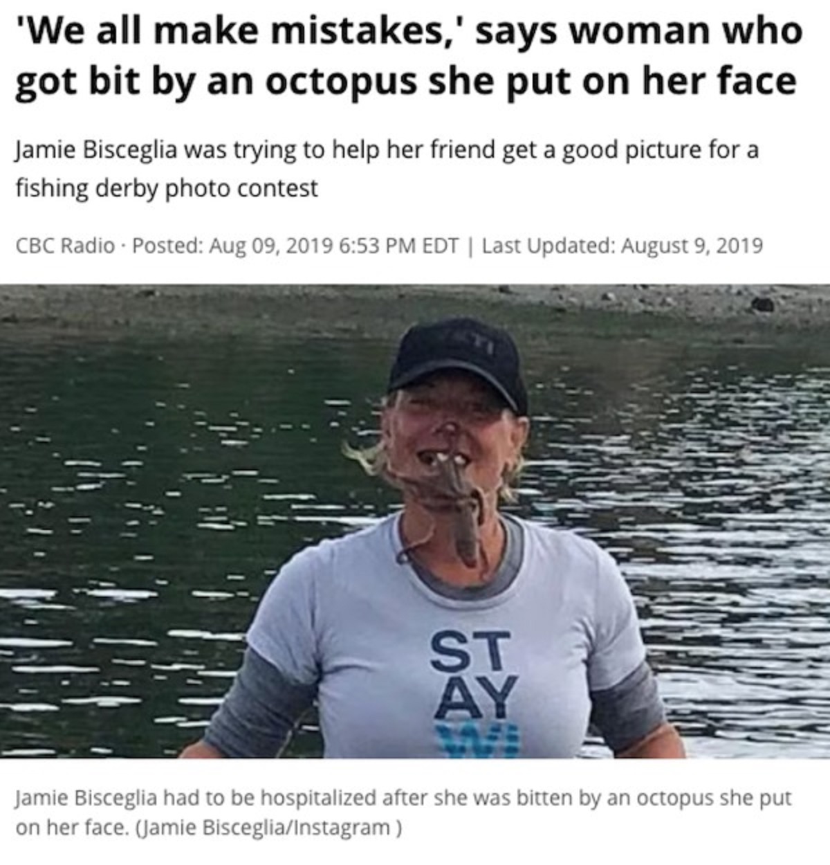 girl ocypus face - 'We all make mistakes,' says woman who got bit by an octopus she put on her face Jamie Bisceglia was trying to help her friend get a good picture for a fishing derby photo contest Cbc Radio Posted Edt | Last Updated St Ay Jamie Biscegli