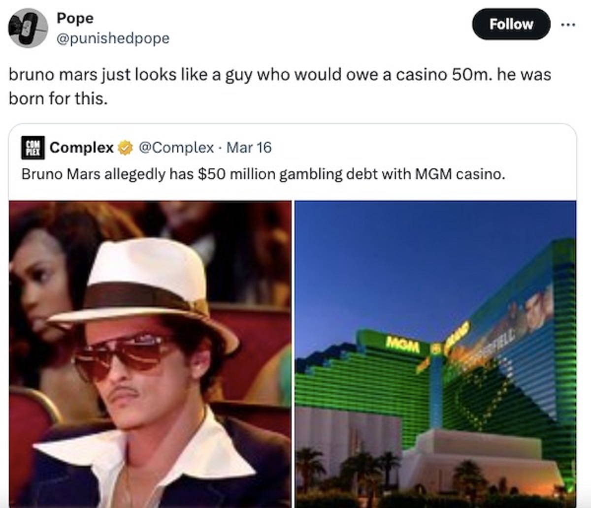 2022 bruno mars - Pope bruno mars just looks a guy who would owe a casino 50m. he was born for this. Com Complex Mar 16 Bruno Mars allegedly has $50 million gambling debt with Mgm casino. Mom