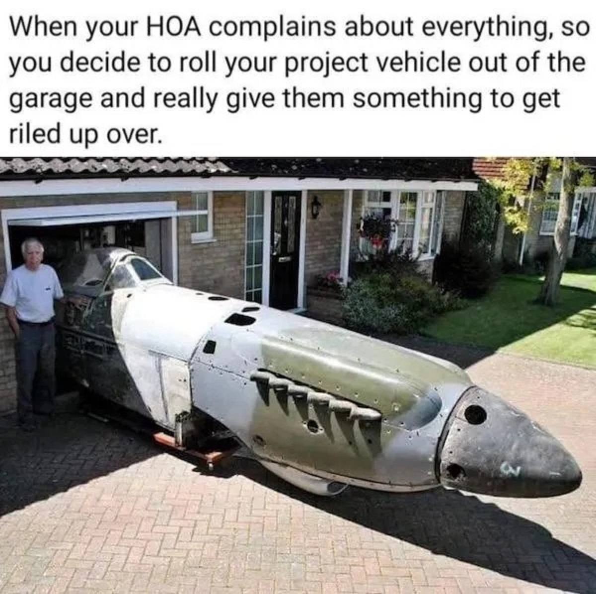 peter arnold spitfire historian - When your Hoa complains about everything, so you decide to roll your project vehicle out of the garage and really give them something to get riled up over.