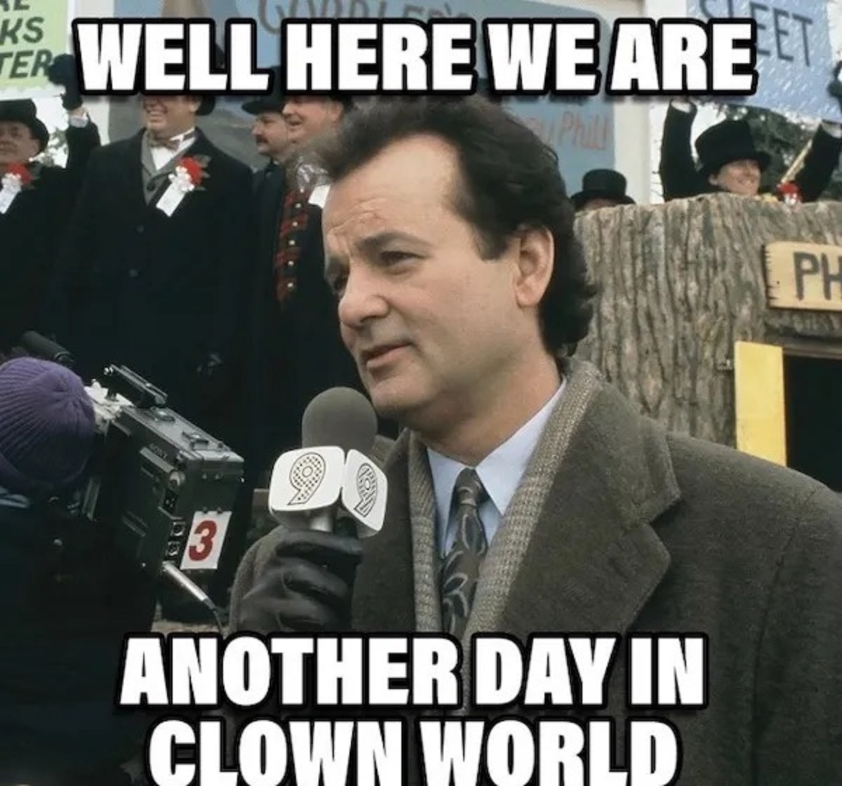 groundhog day movie pittsburgh scenes - Ks Ter Well Here We Are Et Goly 3 Another Day In Clown World Ph