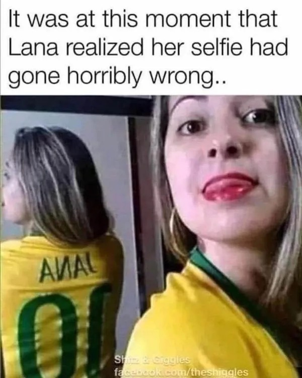 meme about selfies - It was at this moment that Lana realized her selfie had gone horribly wrong.. Amal Shitz & Giggles facebook.comtheshiggles