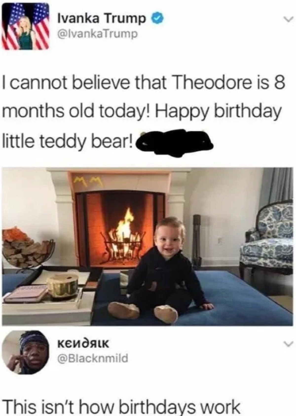hearth - Ivanka Trump Trump I cannot believe that Theodore is 8 months old today! Happy birthday little teddy bear! This isn't how birthdays work