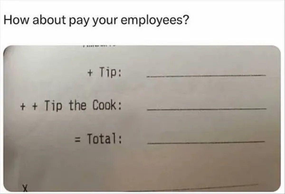number - How about pay your employees? Tip Tip the Cook Total
