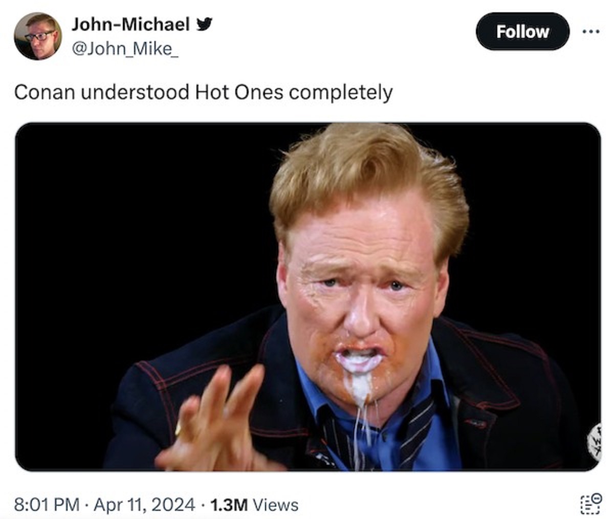 Conan O'Brien - JohnMichael Conan understood Hot Ones completely 1.3M Views 0