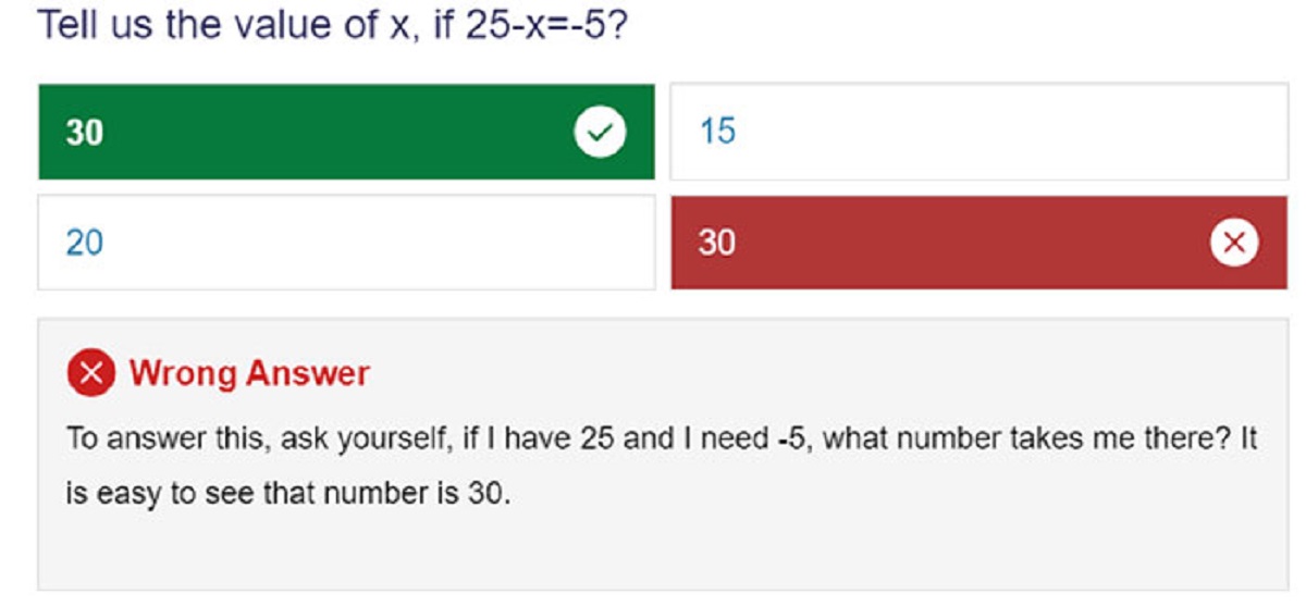 screenshot - Tell us the value of x, if 25x5? 30 20 15 30 Wrong Answer To answer this, ask yourself, if I have 25 and I need 5, what number takes me there? It is easy to see that number is 30.