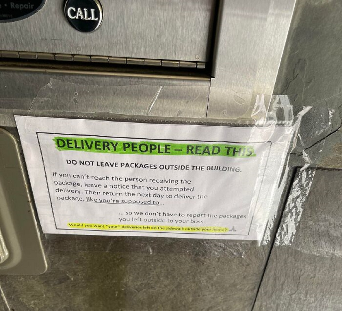 architecture - Repair Call 178016 Delivery PeopleRead This Do Not Leave Packages Outside The Building. If you can't reach the person receiving the package, leave a notice that you attempted delivery. Then return the next day to deliver the package, you're