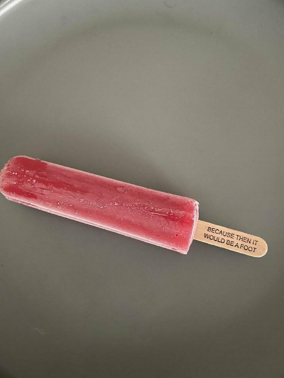 ice pop - Because Then It Would Be A Foot