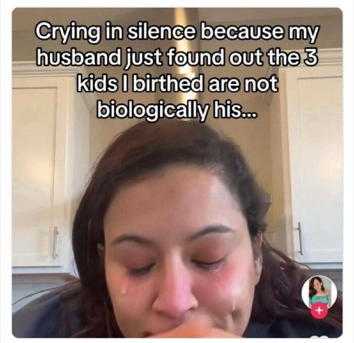photo caption - Crying in silence because my husband just found out the 3 kids I birthed are not biologically his...