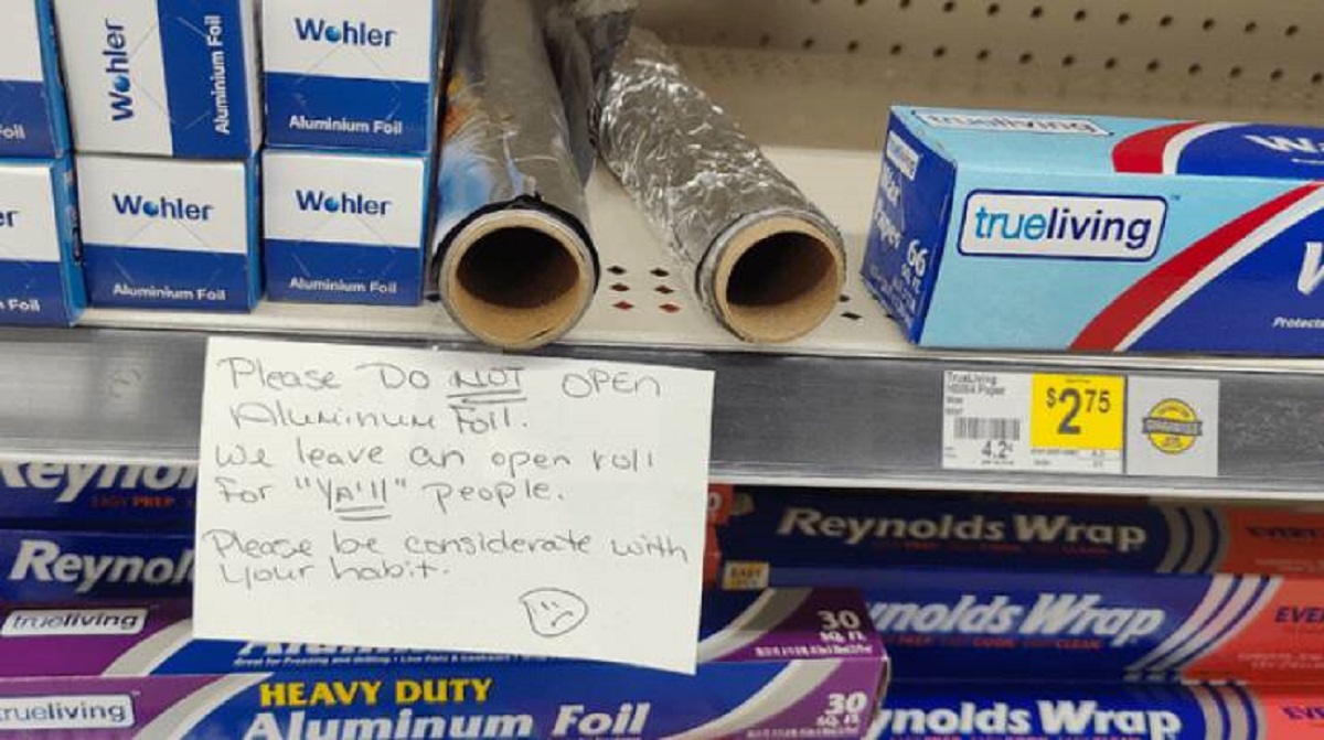"Local Dollar General leaves foil out to prevent theft for drug habit."