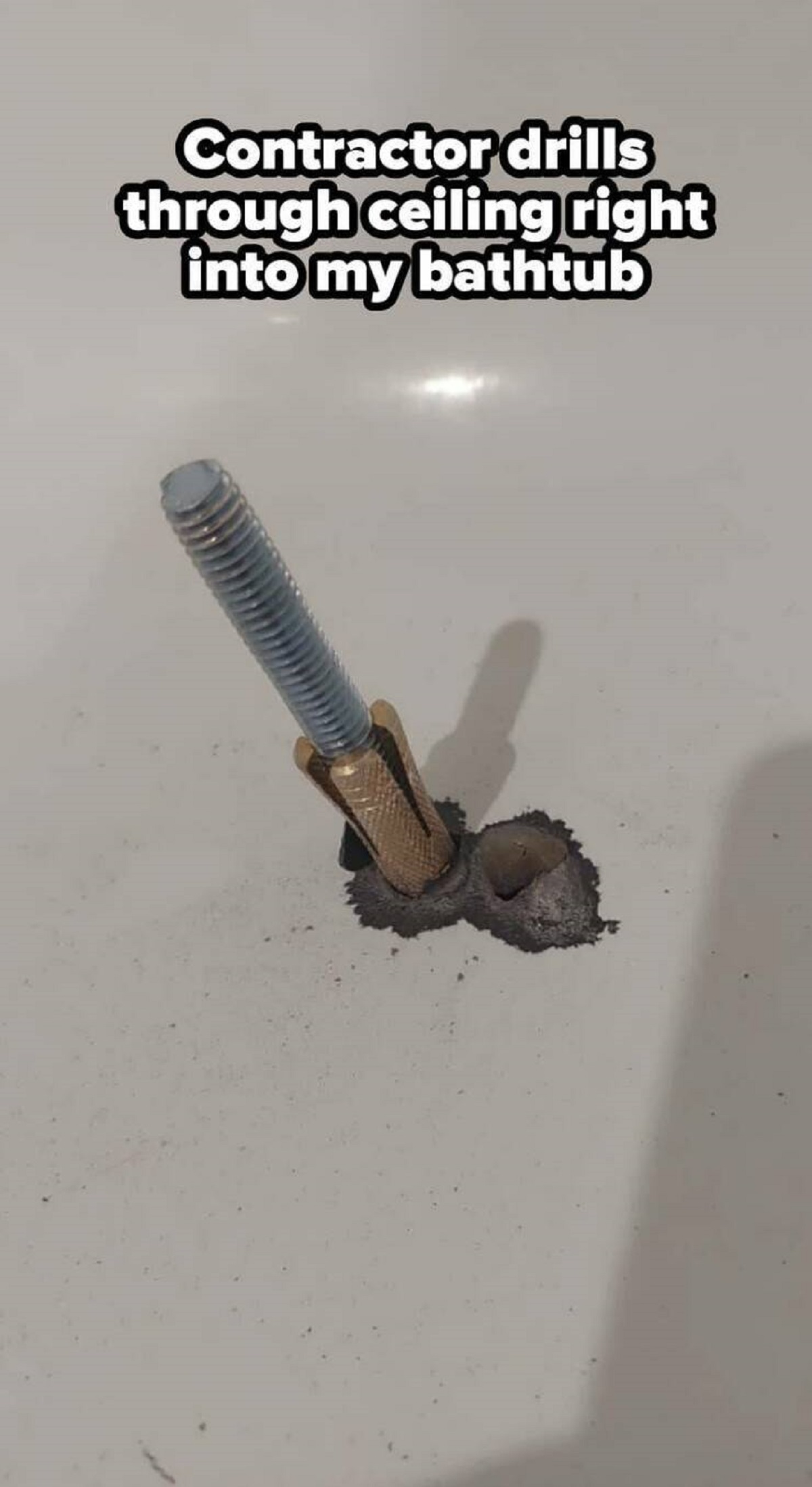 garden tool - Contractor drills through ceiling right into my bathtub