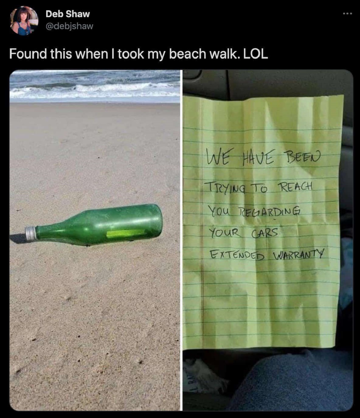 message in a bottle meme - Deb Shaw Found this when I took my beach walk. Lol We Have Been Trying To Reach You Regarding Your Cars Extended Warranty