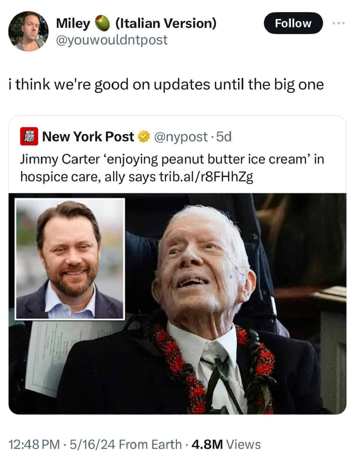 jimmy carter - Miley Italian Version 000 i think we're good on updates until the big one New York Post New York Post . 5d Jimmy Carter 'enjoying peanut butter ice cream' in hospice care, ally says trib.alr8FHhZg 51624 From Earth 4.8M Views .
