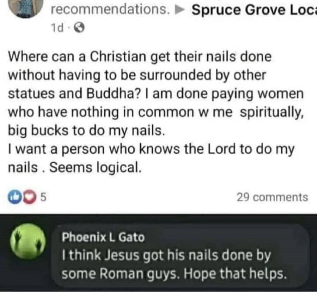 screenshot - recommendations. Spruce Grove Loca 1d> Where can a Christian get their nails done without having to be surrounded by other statues and Buddha? I am done paying women who have nothing in common w me spiritually, big bucks to do my nails. I wan