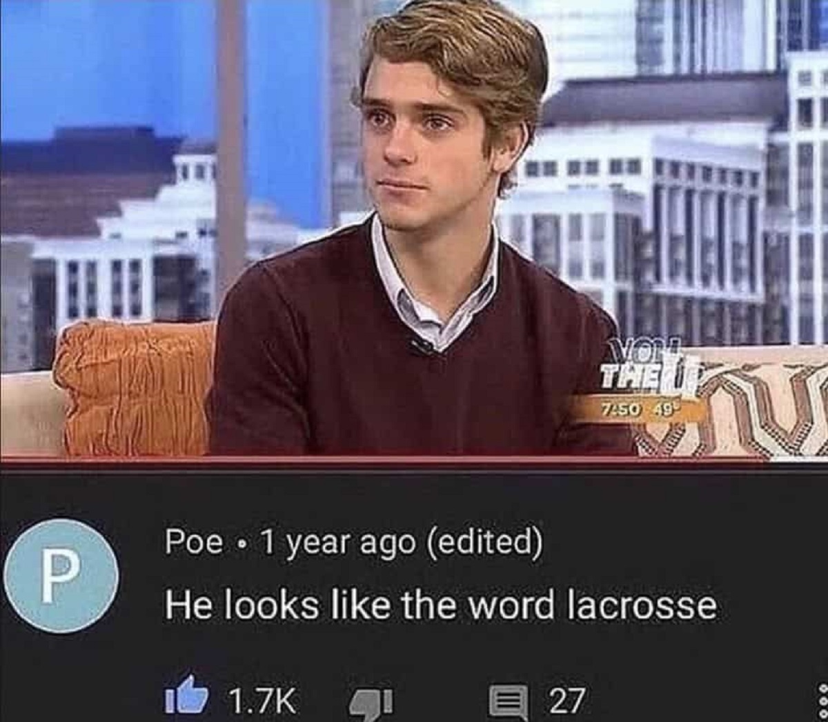 guy that looks like the word lacrosse - P Mon The I 49 Poe 1 year ago edited He looks the word lacrosse 27