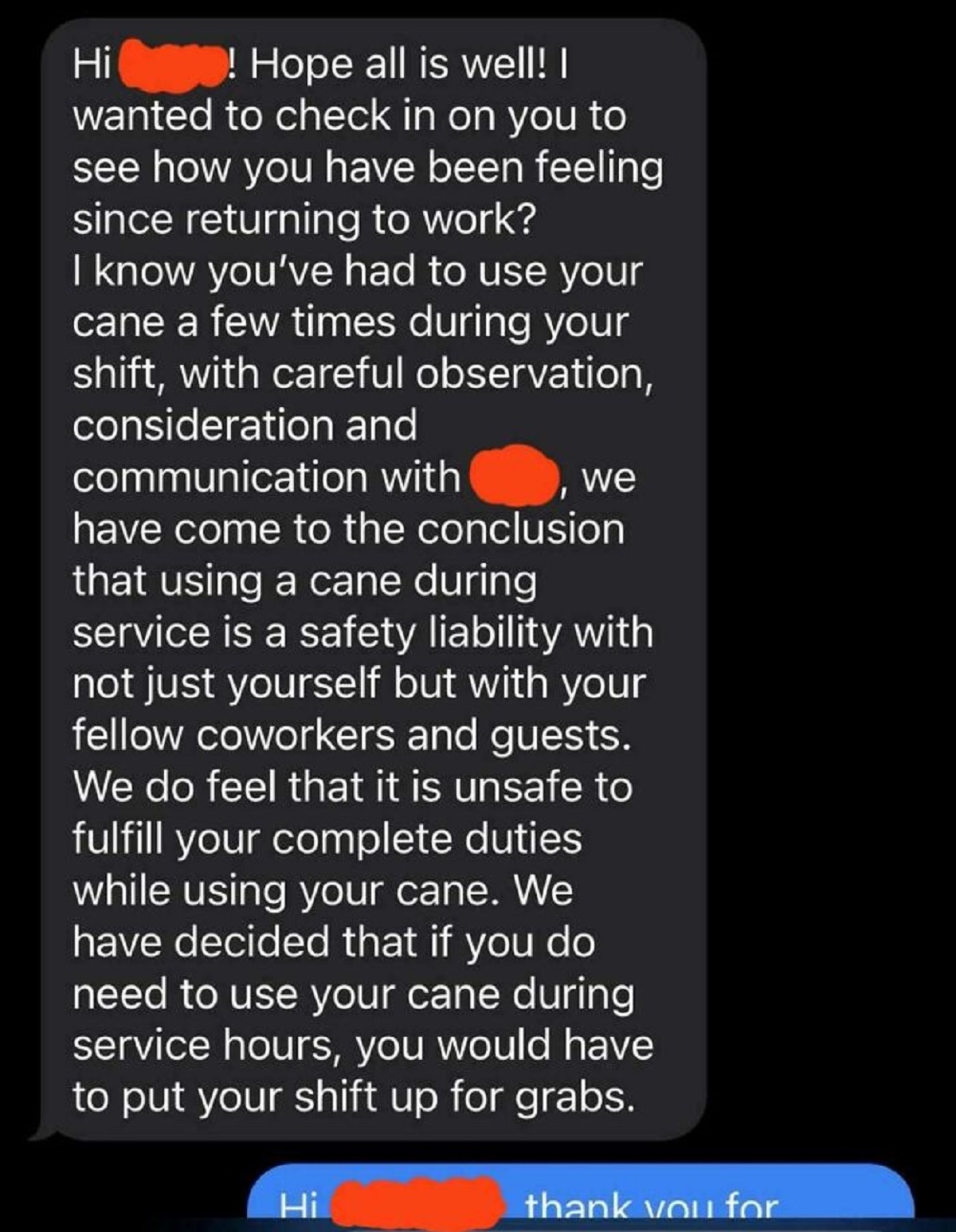 screenshot - Hi Hope all is well! I wanted to check in on you to see how you have been feeling since returning to work? I know you've had to use your cane a few times during your shift, with careful observation, consideration and communication with we hav
