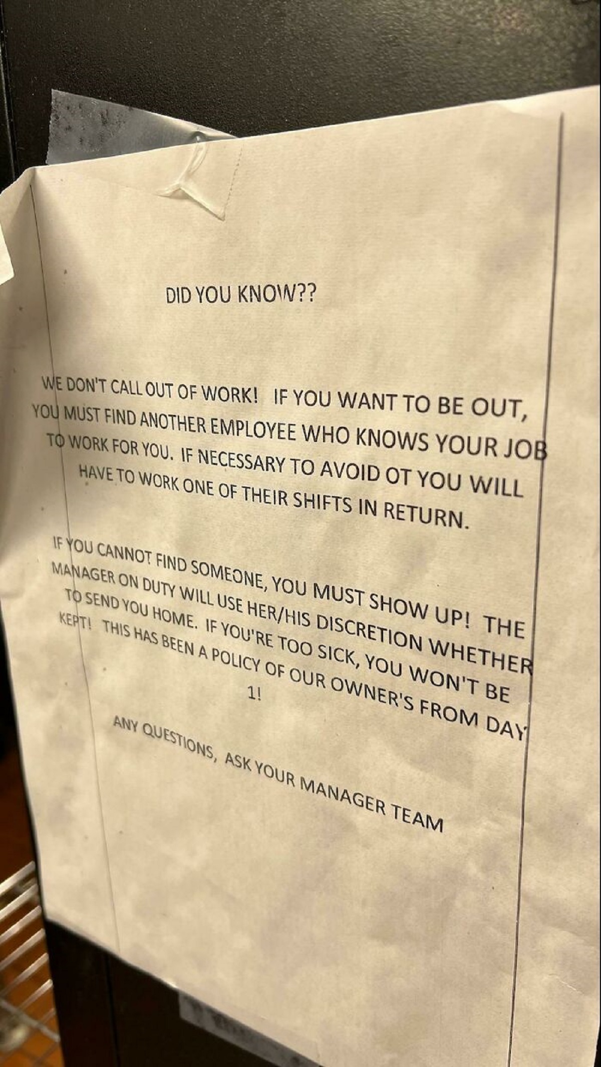document - Did You Know?? We Don'T Call Out Of Work! If You Want To Be Out, You Must Find Another Employee Who Knows Your Job To Work For You. If Necessary To Avoid Ot You Will Wave To Work One Of Their Shifts In Return. You Cannot Find Someone, You Must 