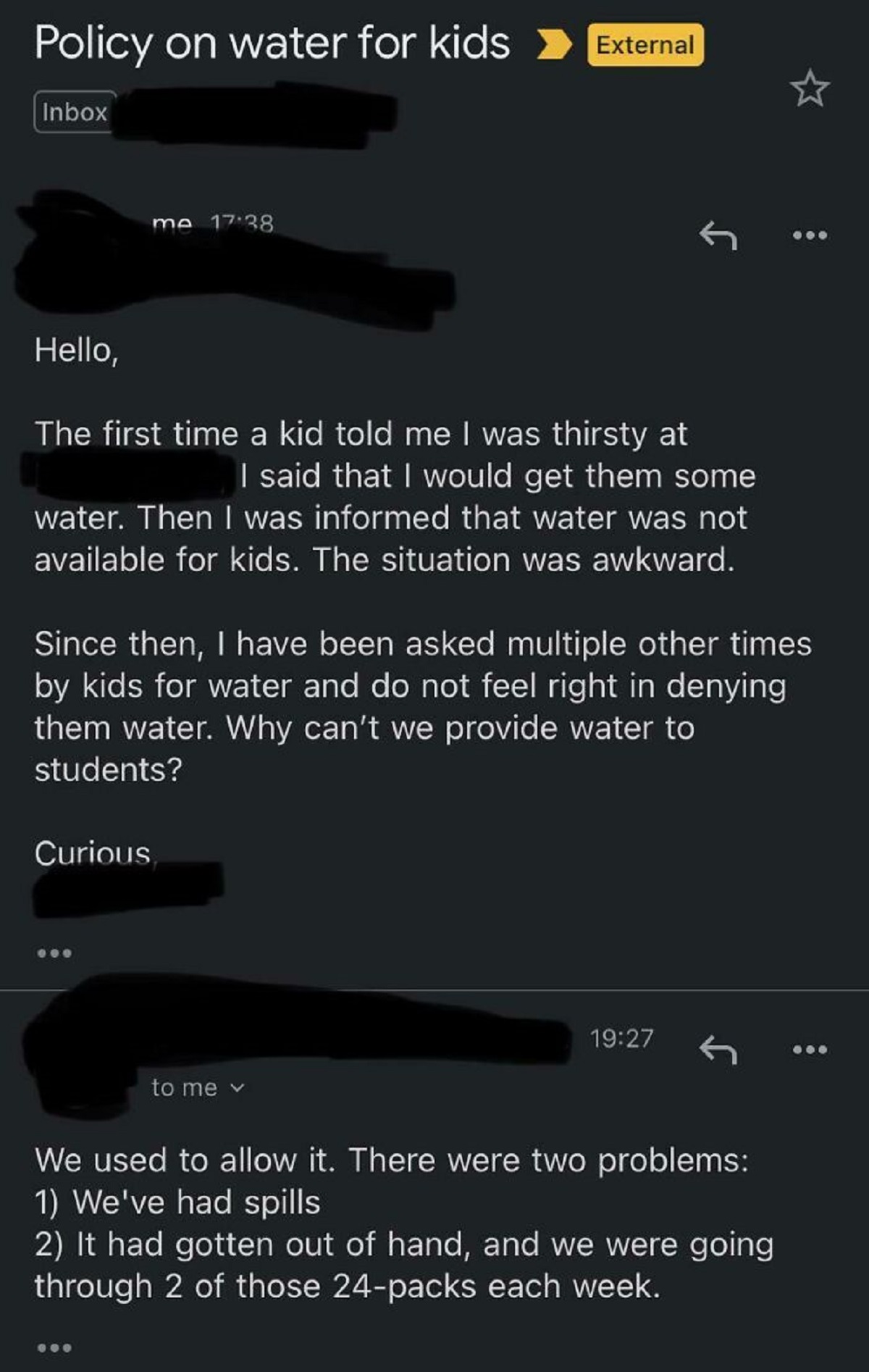screenshot - Policy on water for kids Inbox me External Hello, The first time a kid told me I was thirsty at I said that I would get them some water. Then I was informed that water was not available for kids. The situation was awkward. Since then, I have 
