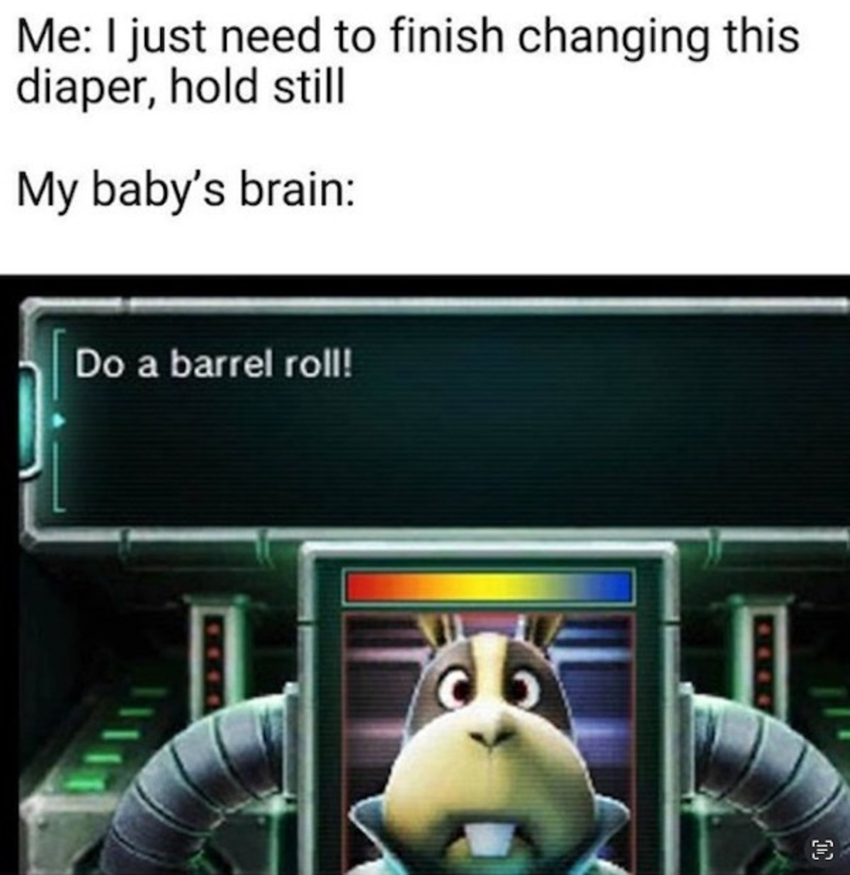 star fox 3ds - Me I just need to finish changing this diaper, hold still My baby's brain Do a barrel roll! C