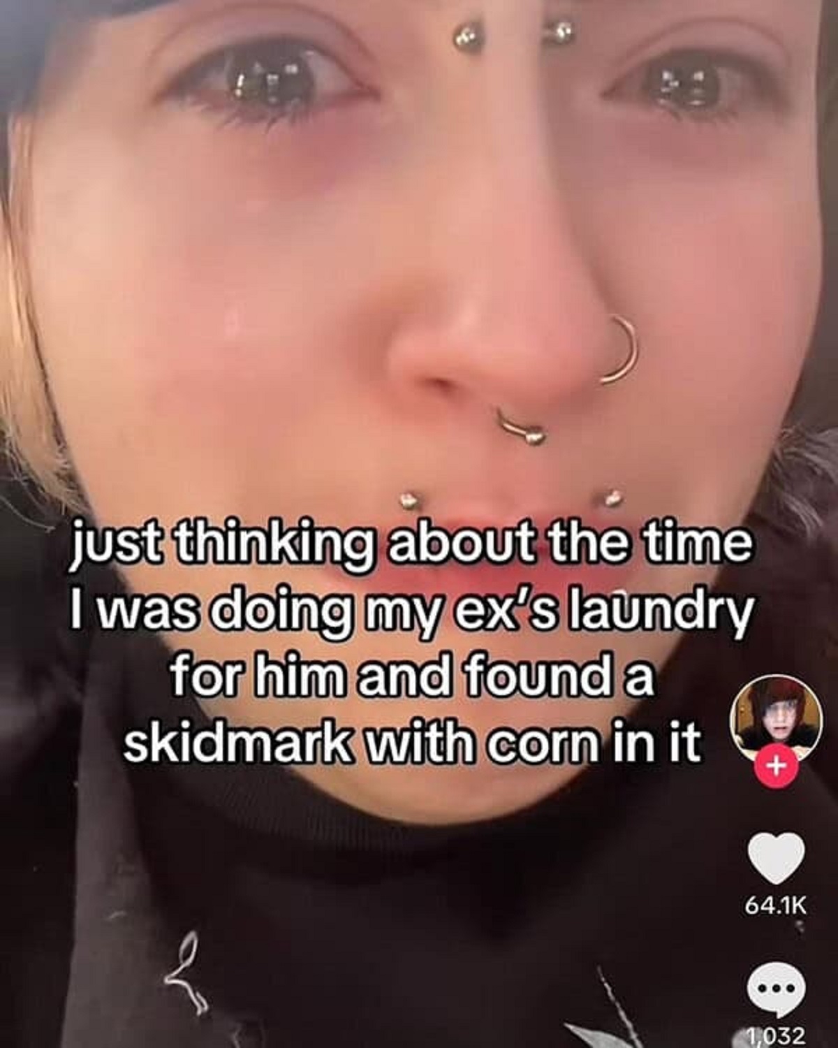 girl - just thinking about the time I was doing my ex's laundry for him and found a skidmark with corn in it 1,032