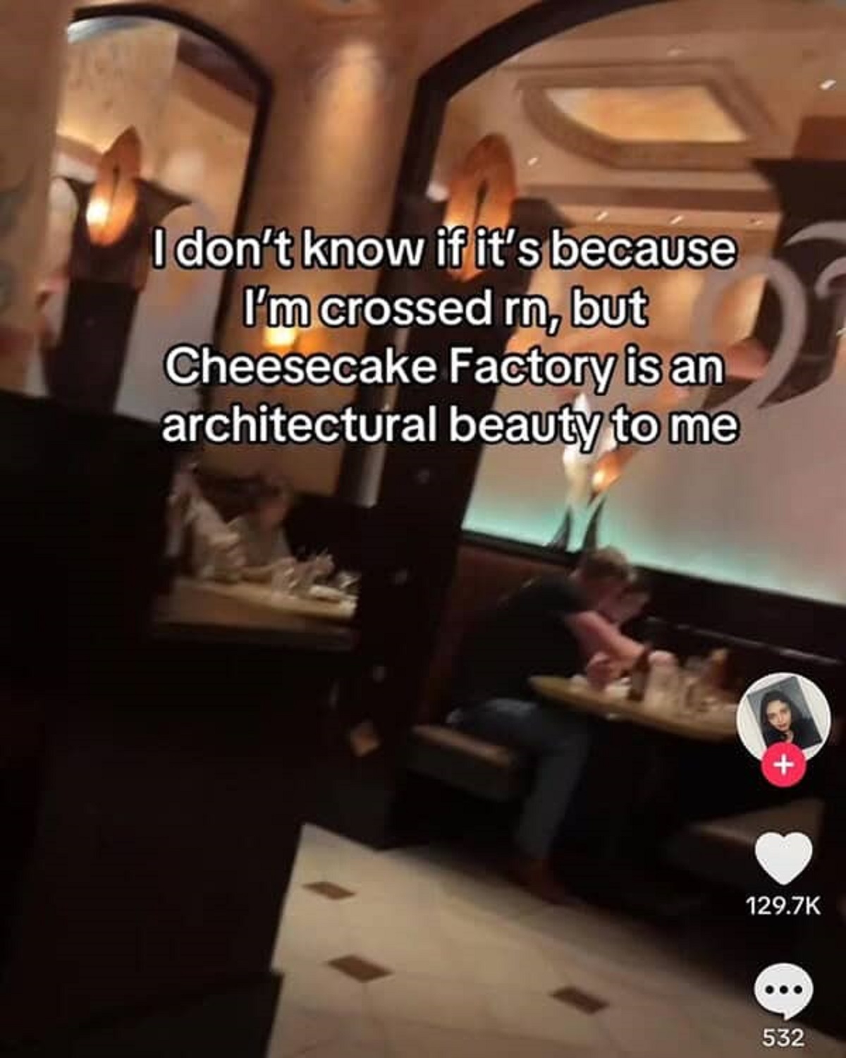 screenshot - I don't know if it's because I'm crossed rn, but Cheesecake Factory is an architectural beauty to me 532