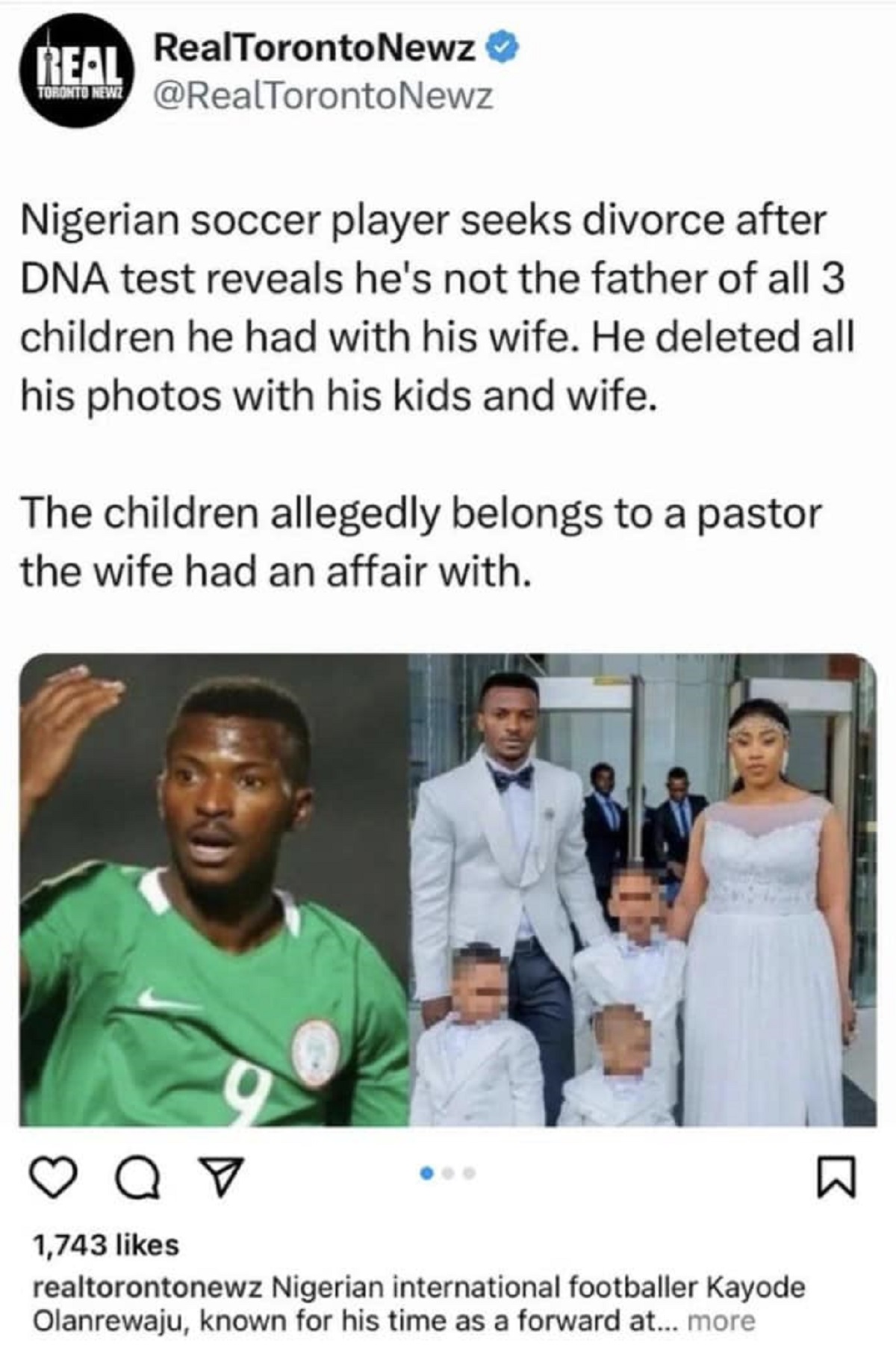 Divorce - Real RealToronto Newz Toronto Newe Newz Nigerian soccer player seeks divorce after Dna test reveals he's not the father of all 3 children he had with his wife. He deleted all his photos with his kids and wife. The children allegedly belongs to a
