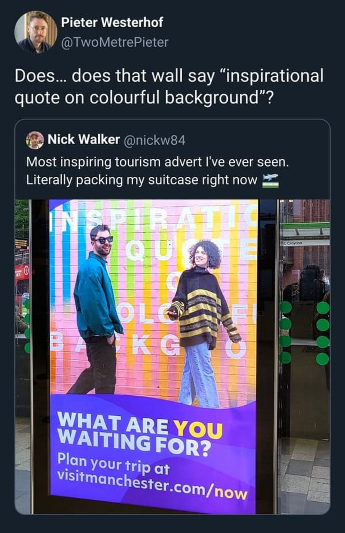 banner - Pieter Westerhof Does... does that wall say "inspirational quote on colourful background"? Nick Walker Most inspiring tourism advert I've ever seen. Literally packing my suitcase right now Qu Olo Kg What Are You Waiting For? Plan your trip at…