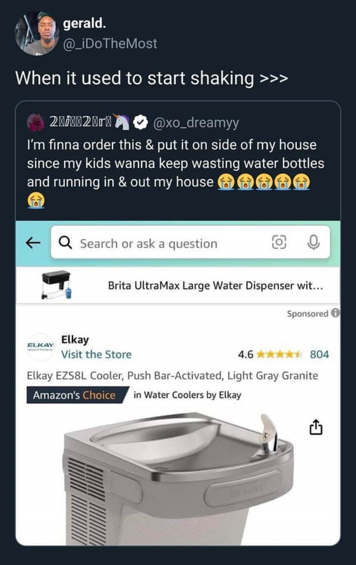 screenshot - gerald. When it used to start shaking >>> 2|i||2\r\ I'm finna order this & put it on side of my house since my kids wanna keep wasting water bottles and running in & out my house 66 Q Search or ask a question 9 Elkay Brita UltraMax Large Wate