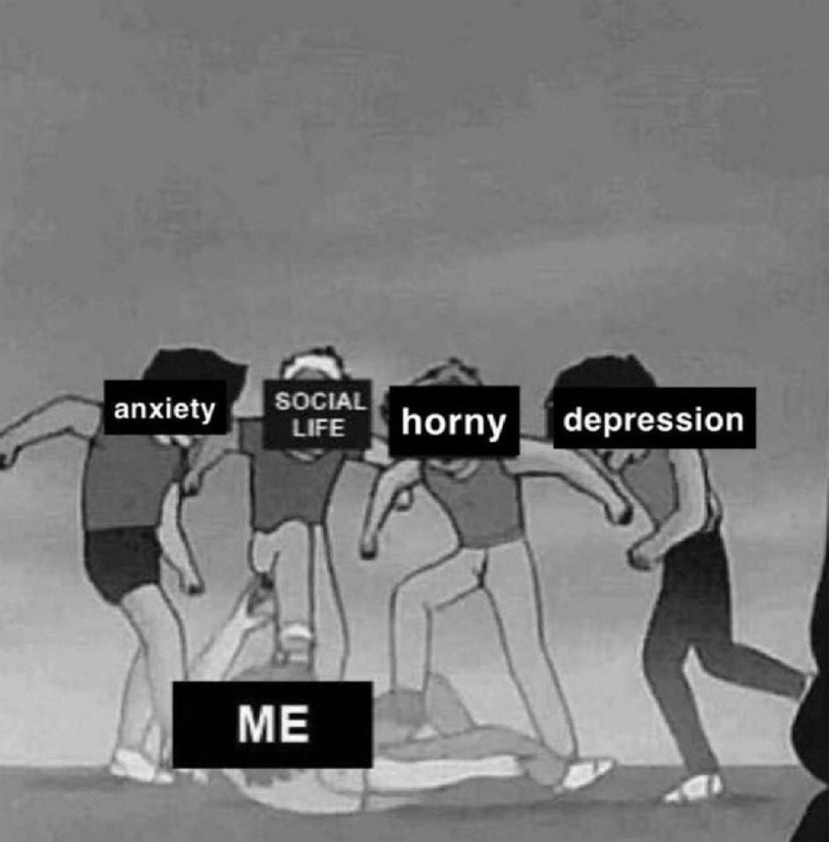 me vs life meme - anxiety Social Life horny depression Me
