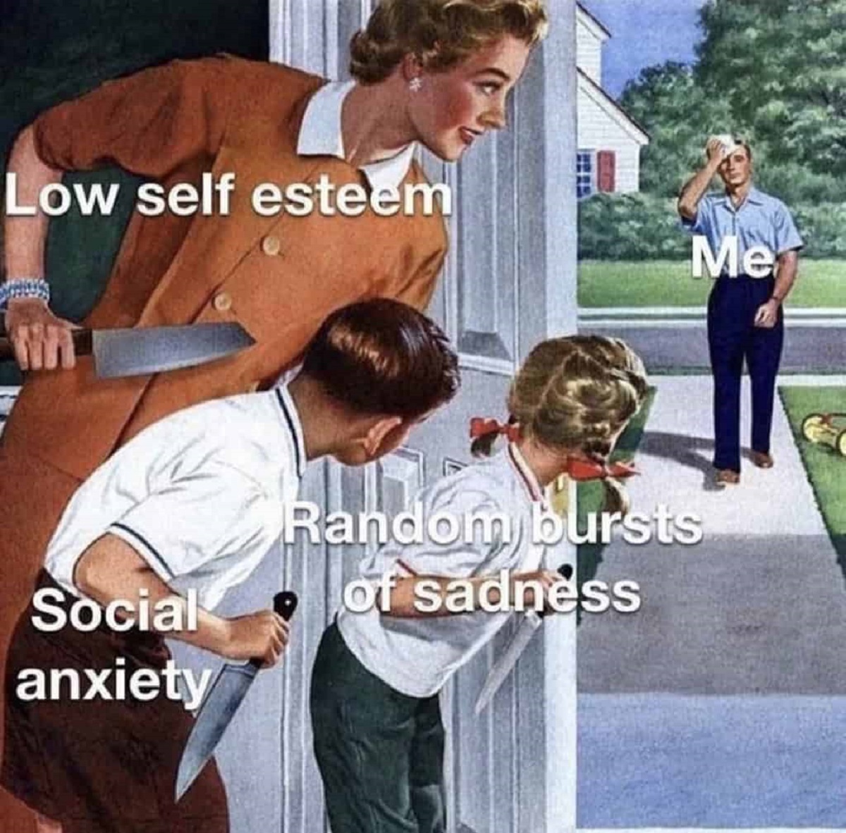 Meme - Low self esteem Random bursts Social of sadness anxiety Me