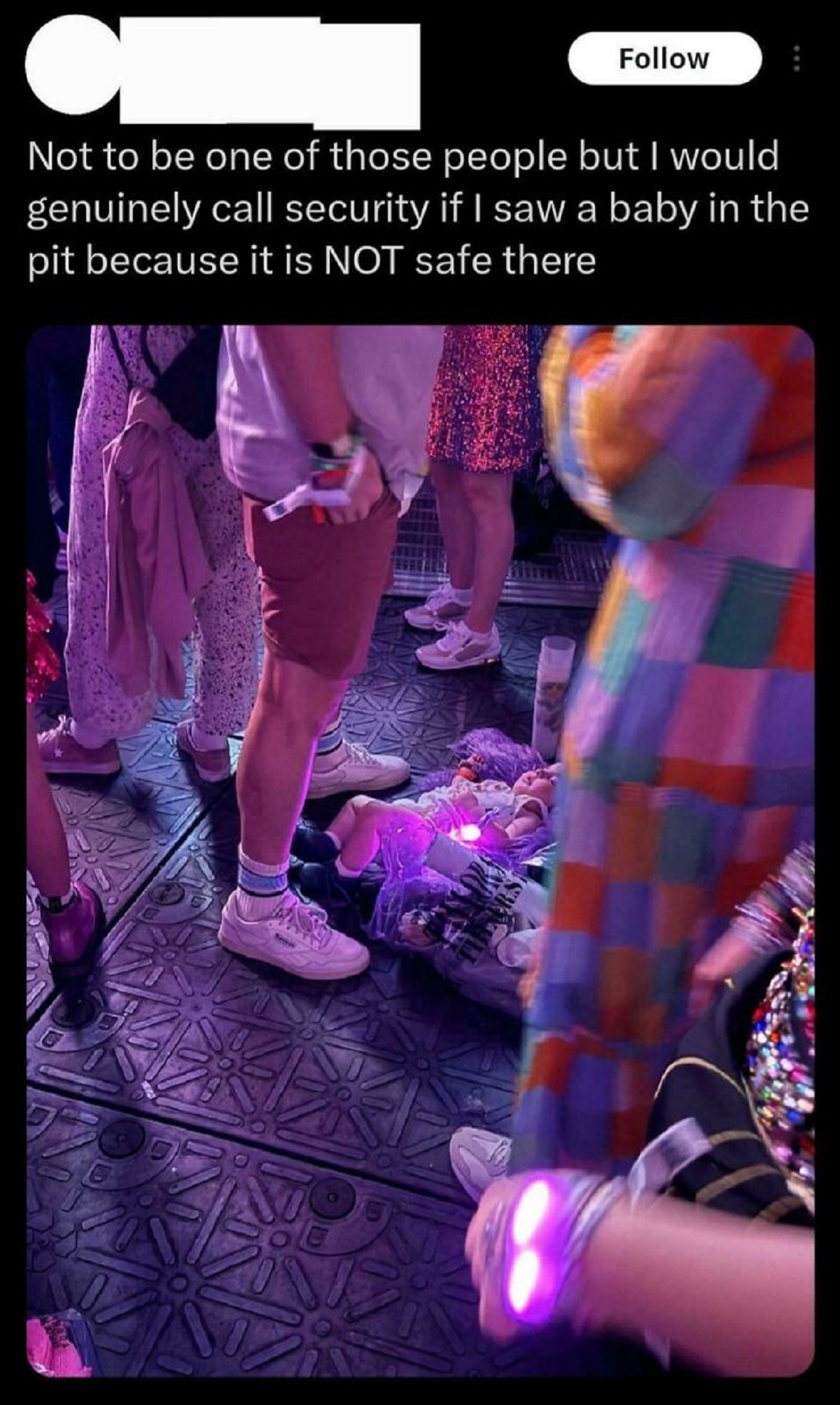 baby at taylor swift concert - C Not to be one of those people but I would genuinely call security if I saw a baby in the pit because it is Not safe there