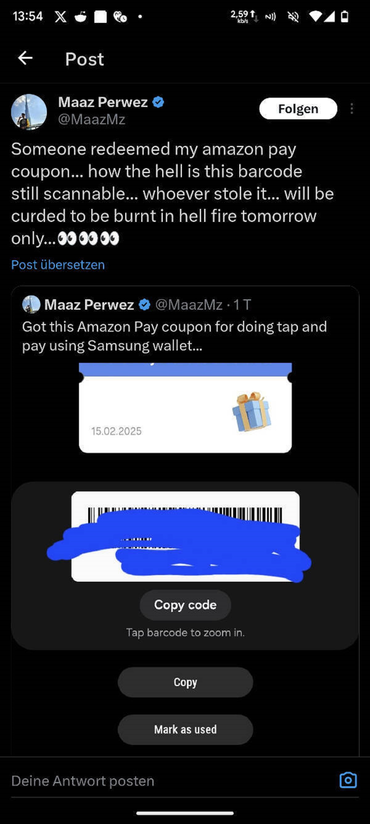 screenshot - X Post 2,591 kbs N Maaz Perwez Folgen Someone redeemed my amazon pay coupon... how the hell is this barcode still scannable... whoever stole it... will be curded to be burnt in hell fire tomorrow only...000000 Post bersetzen Maaz Perwez . 1T 