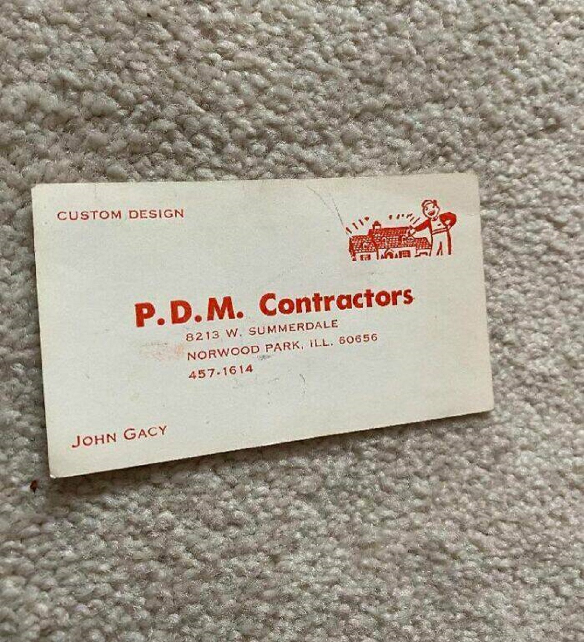 "John Wayne Gacy Did Construction For My Grandparents And We Found His Business Card While Going Through Some Stuff Today"