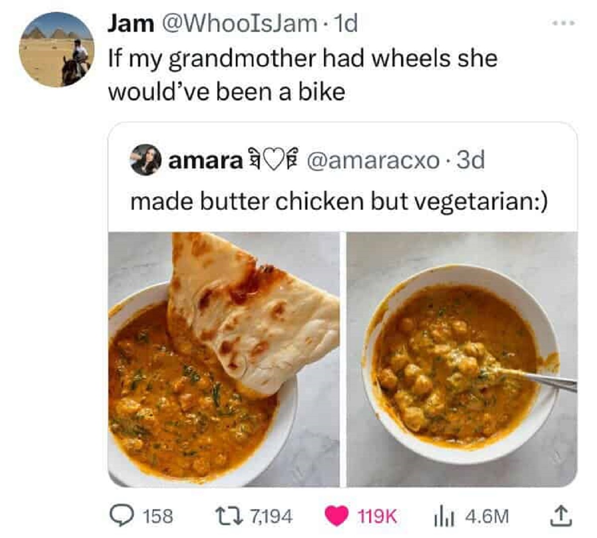 curry - Jam 1d If my grandmother had wheels she would've been a bike amara . 3d made butter chicken but vegetarian 158 7, 4.6M