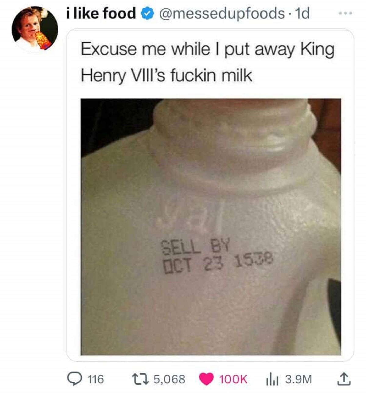 Food - i food . 1d Excuse me while I put away King Henry Viii's fuckin milk ya Sell By 116 175, Ilil 3.9M ..