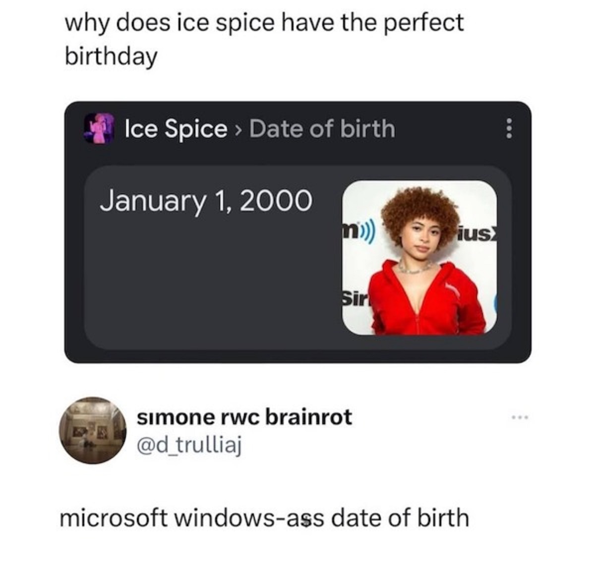 ice spice birthday meme - why does ice spice have the perfect birthday Ice Spice > Date of birth m ius Sir simone rwc brainrot microsoft windowsass date of birth