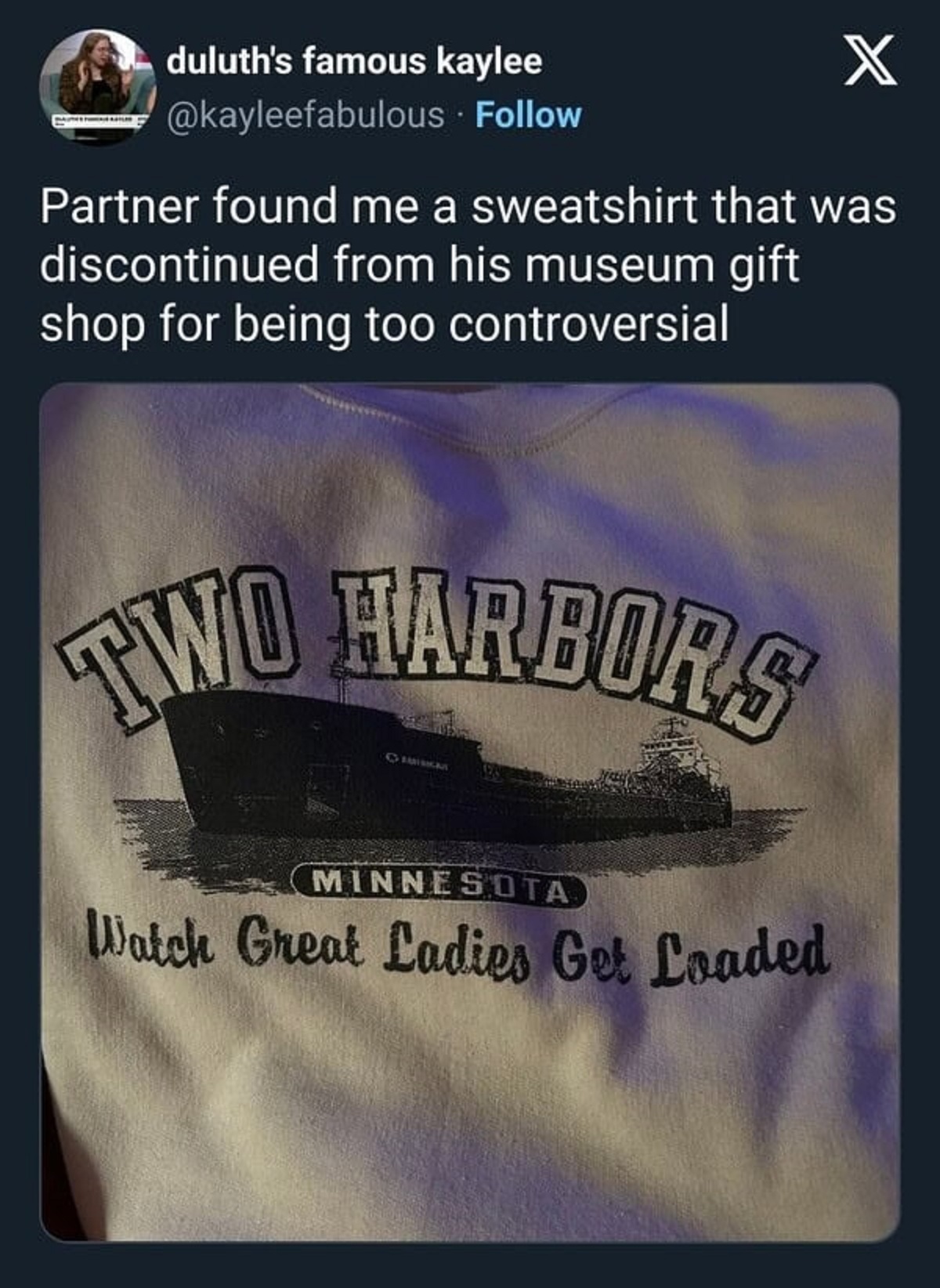 poster - duluth's famous kaylee X Partner found me a sweatshirt that was discontinued from his museum gift shop for being too controversial Two Harbors Minnesota Watch Great Ladies Get Loaded
