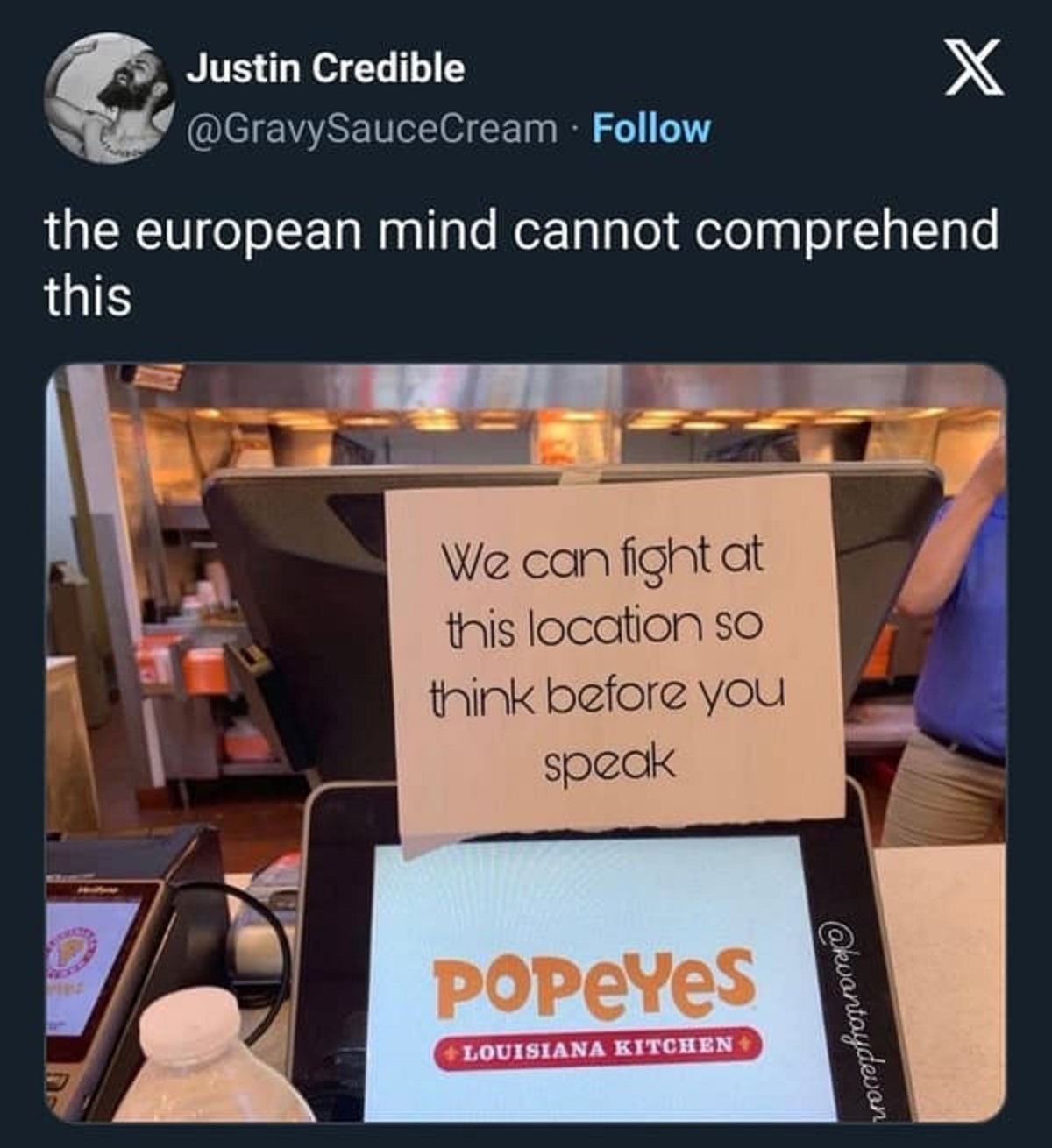 popeyes we can fight at this location - Justin Credible X the european mind cannot comprehend this We can fight at this location so think before you speak Popeyes Louisiana Kitchen