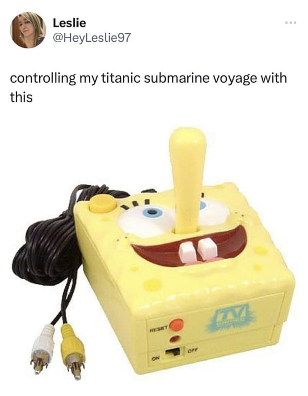 submarine controller meme - Leslie controlling my titanic submarine voyage with this Reset On Off M