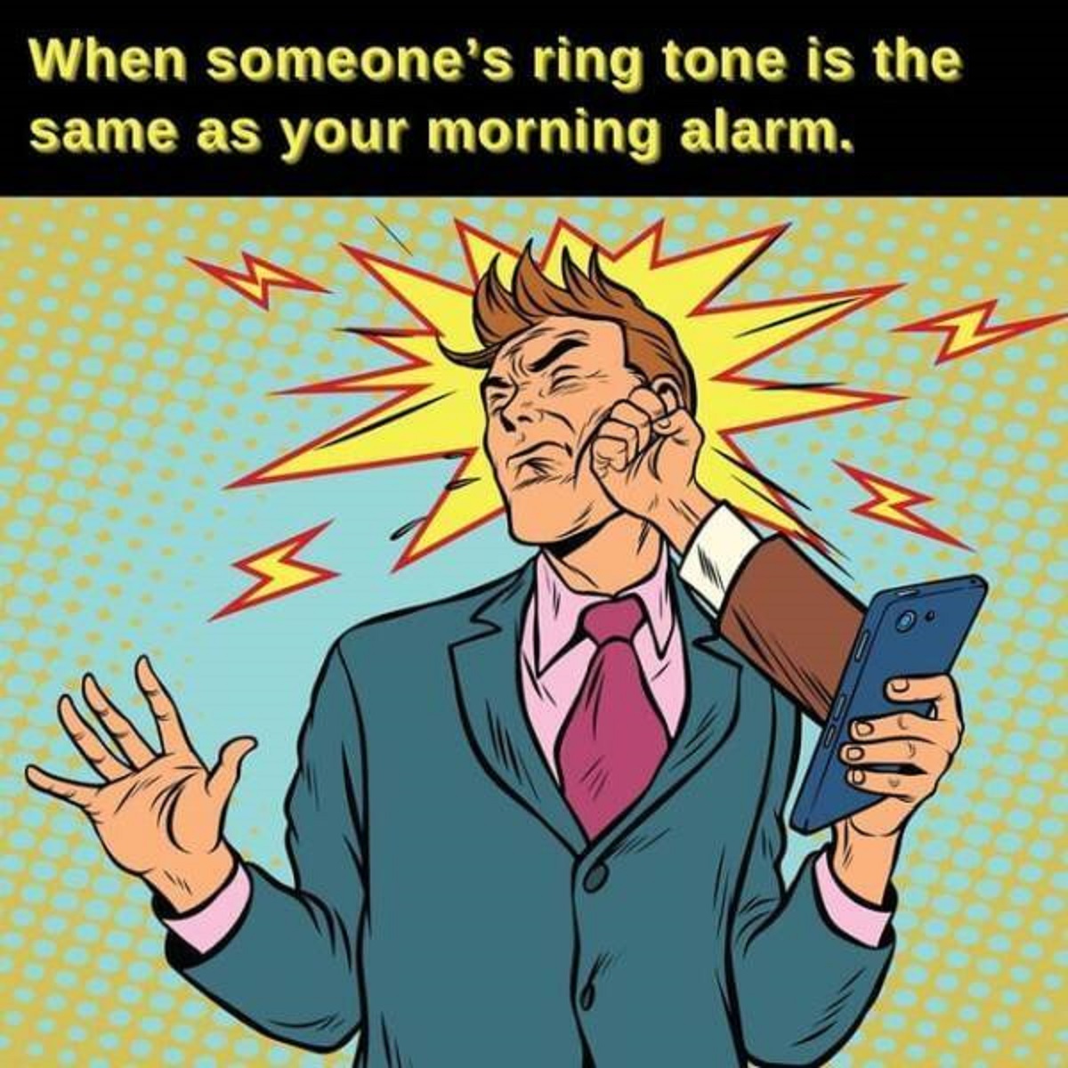 online slap - When someone's ring tone is the same as your morning alarm. Z