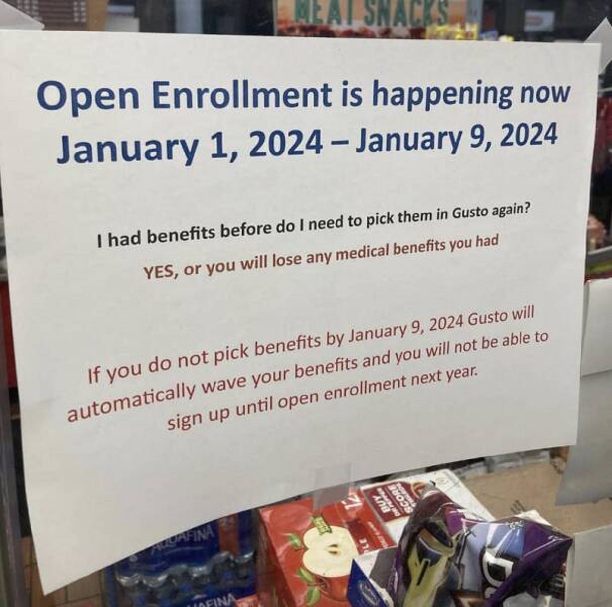 banner - Snacks Open Enrollment is happening now I had benefits before do I need to pick them in Gusto again? Yes, or you will lose any medical benefits you had If you do not pick benefits by Gusto will automatically wave your benefits and you will not be