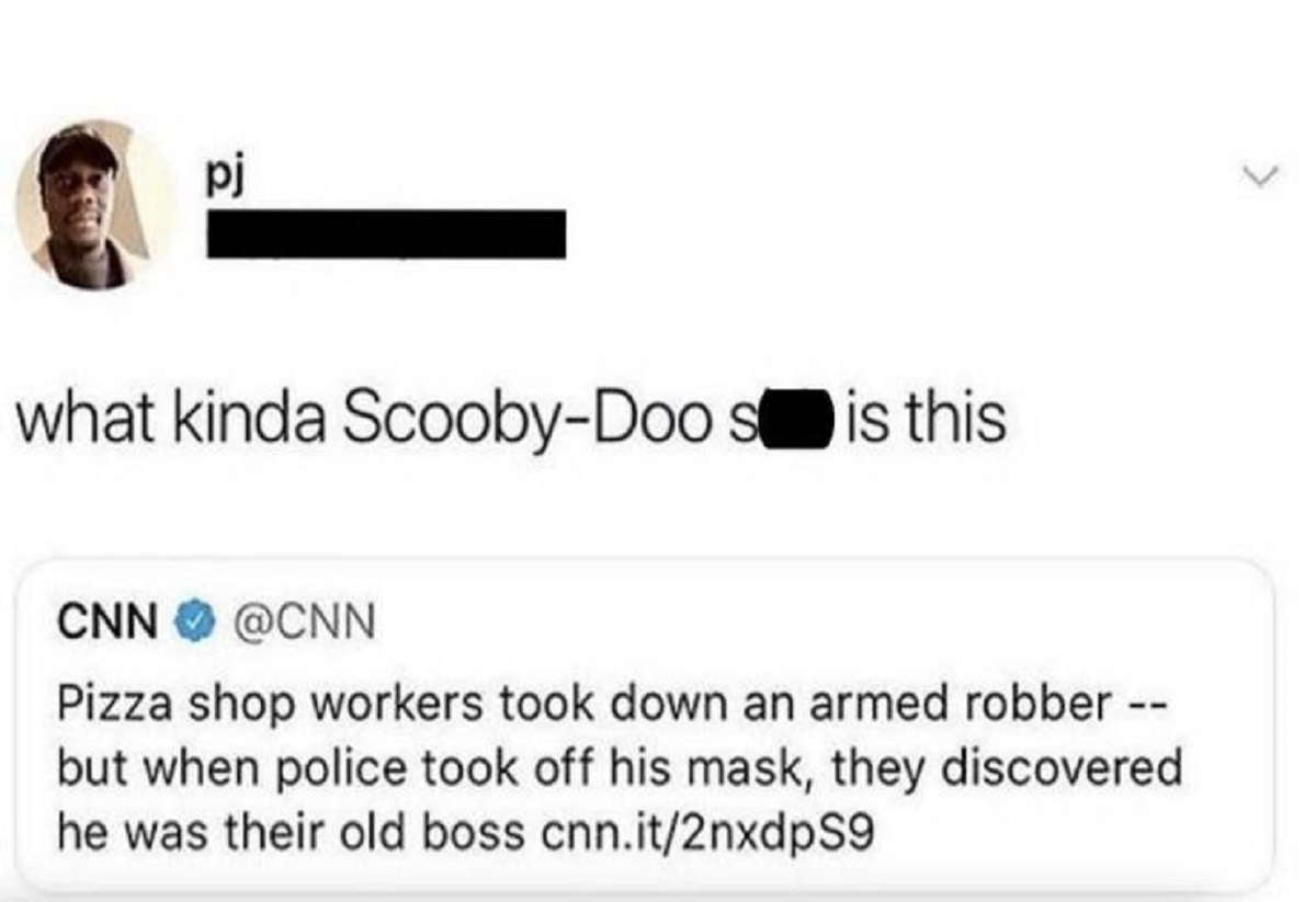 screenshot - pj what kinda ScoobyDoo s is this Cnn Pizza shop workers took down an armed robber but when police took off his mask, they discovered he was their old boss cnn.it2nxdpS9