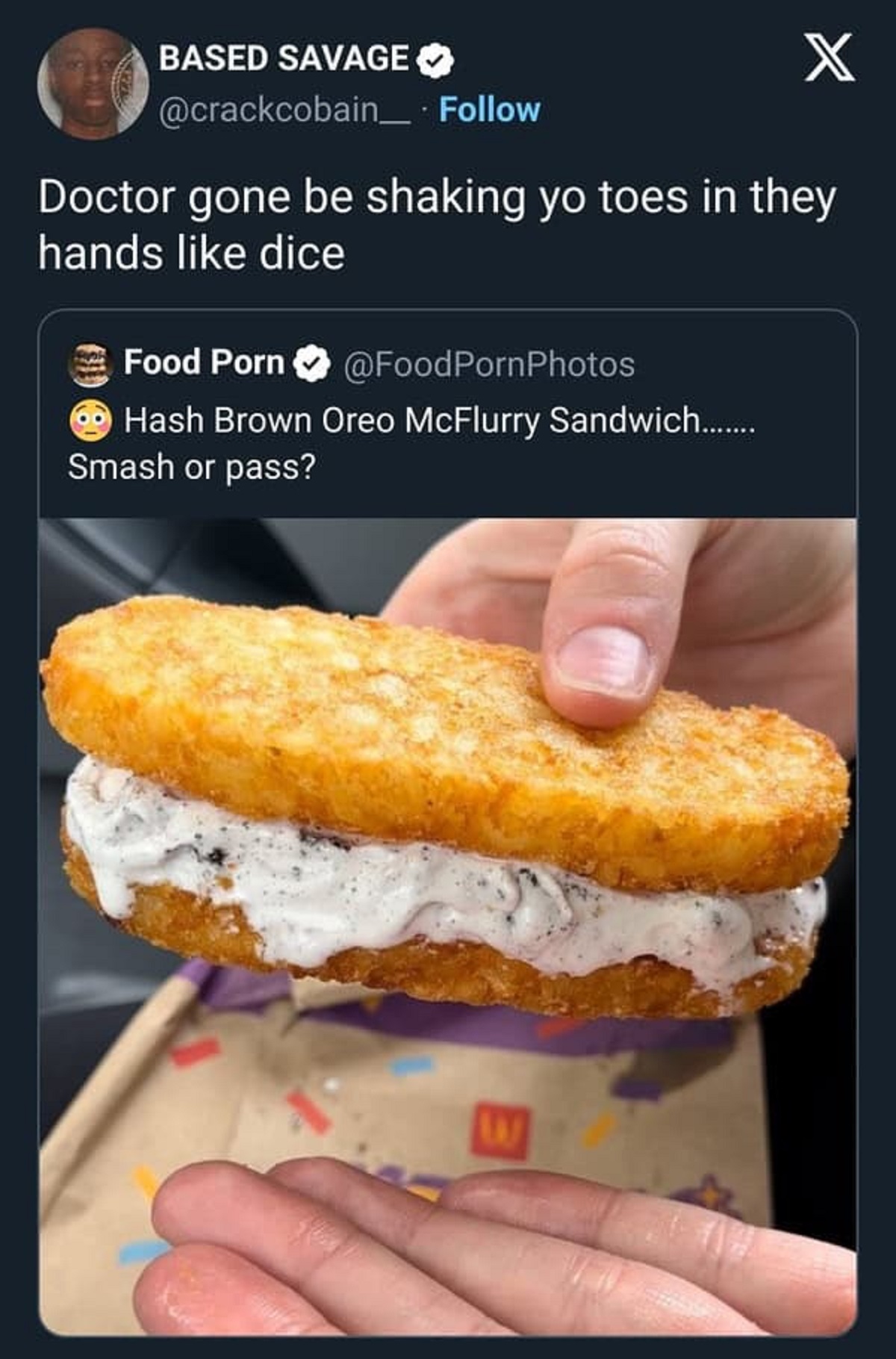 Chicken sandwich - Based Savage . X Doctor gone be shaking yo toes in they hands dice Food Porn Hash Brown Oreo McFlurry Sandwich....... Smash or pass? Way