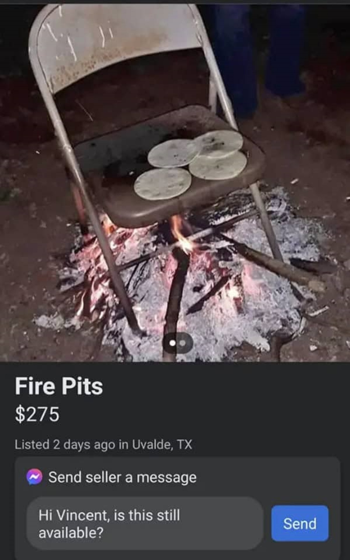 Fire Pits $275 Listed 2 days ago in Uvalde, Tx Send seller a message Hi Vincent, is this still available? Send