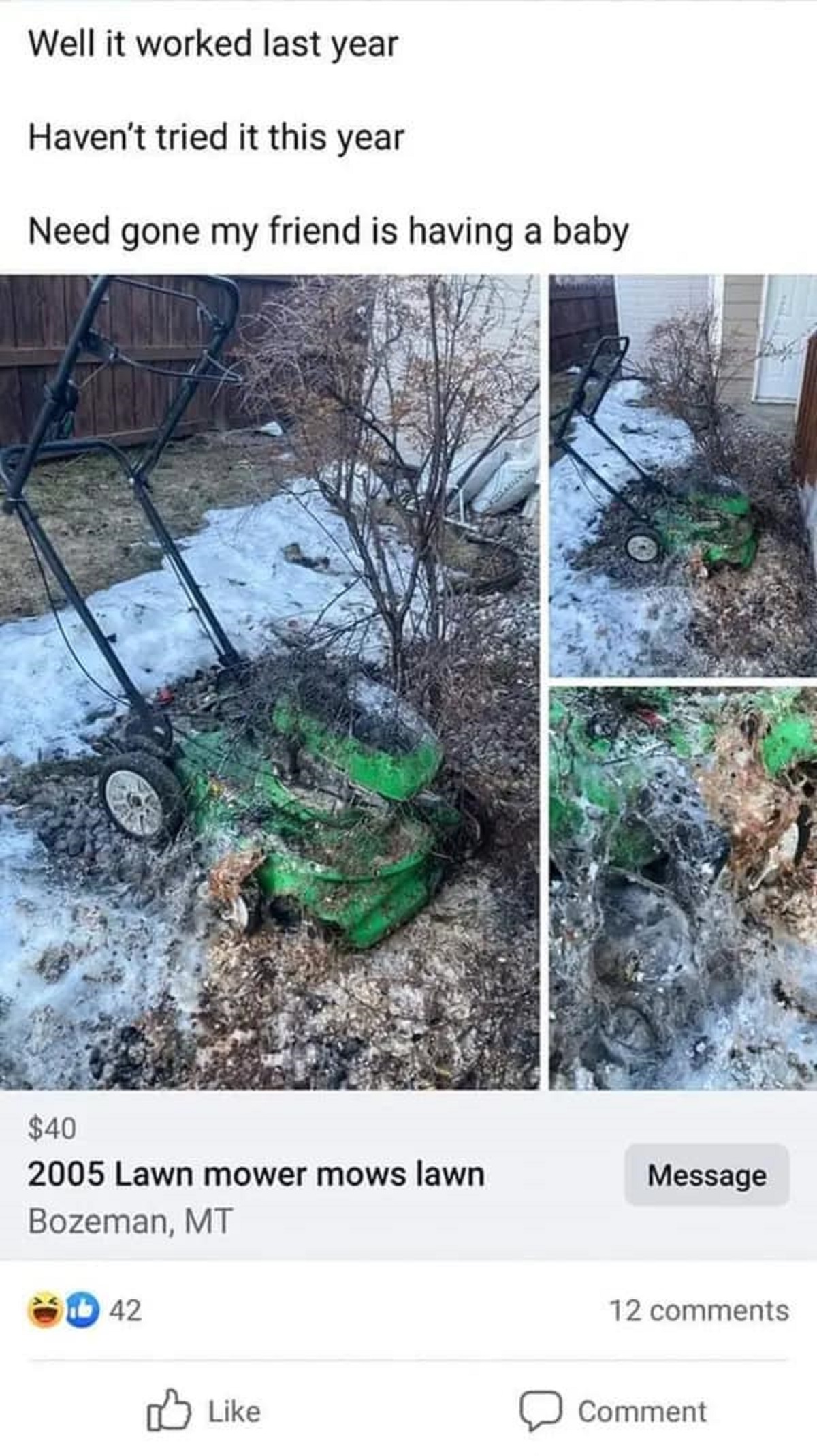 tree - Well it worked last year Haven't tried it this year Need gone my friend is having a baby $40 2005 Lawn mower mows lawn Bozeman, Mt Message 42 12 Comment