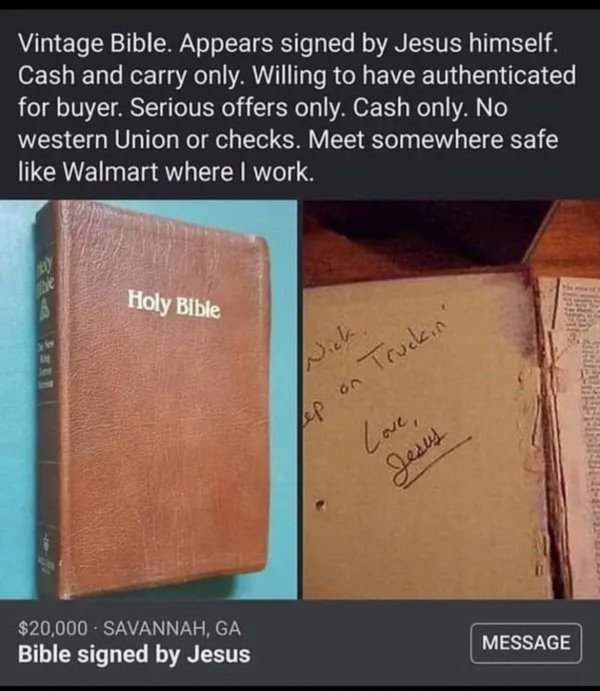 document - Vintage Bible. Appears signed by Jesus himself. Cash and carry only. Willing to have authenticated for buyer. Serious offers only. Cash only. No western Union or checks. Meet somewhere safe Walmart where I work. kkky little 334 Holy Bible $20,0