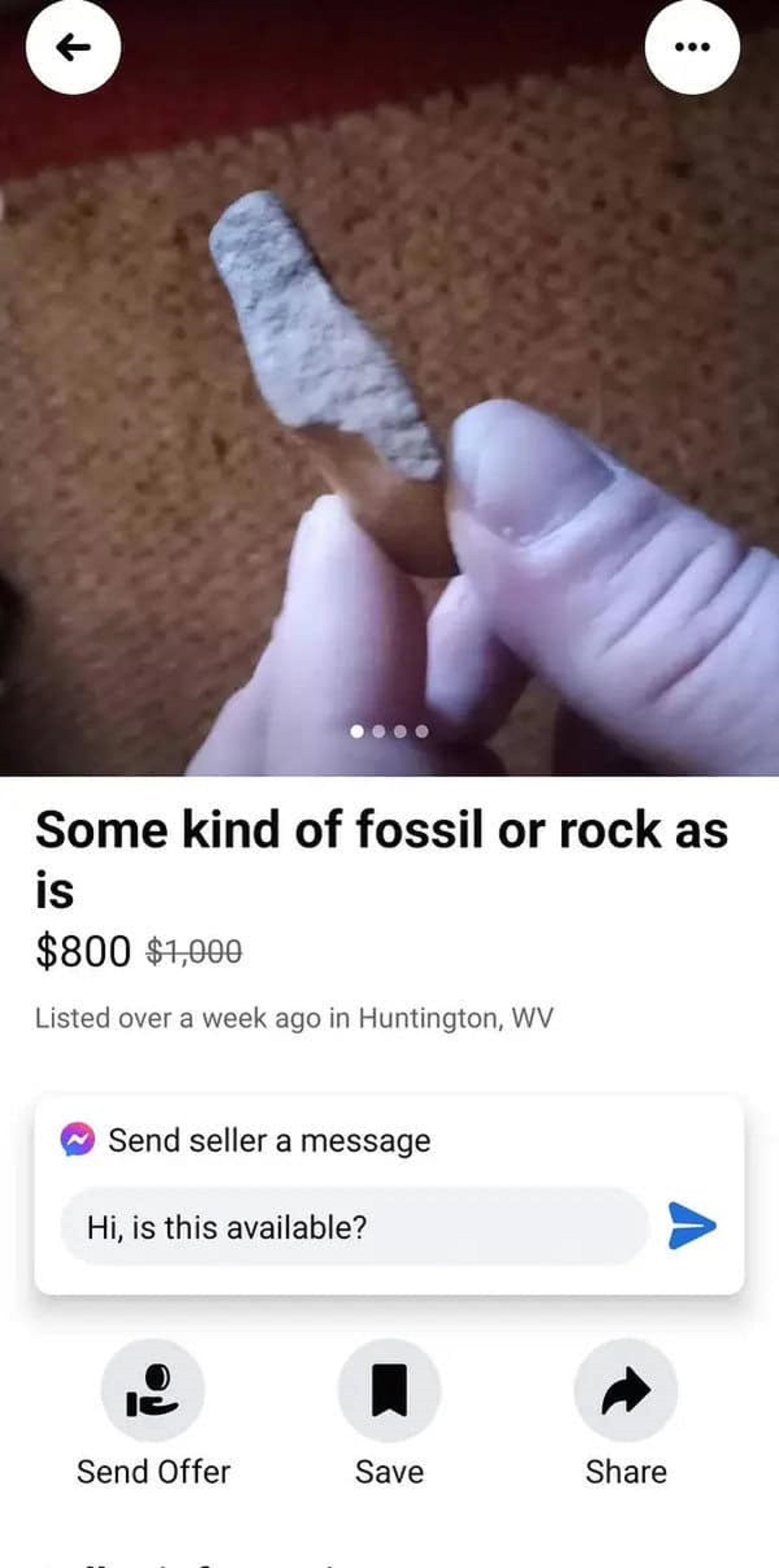 screenshot - Some kind of fossil or rock as is $800 $1,000 Listed over a week ago in Huntington, Wv Send seller a message Hi, is this available? Send Offer Save