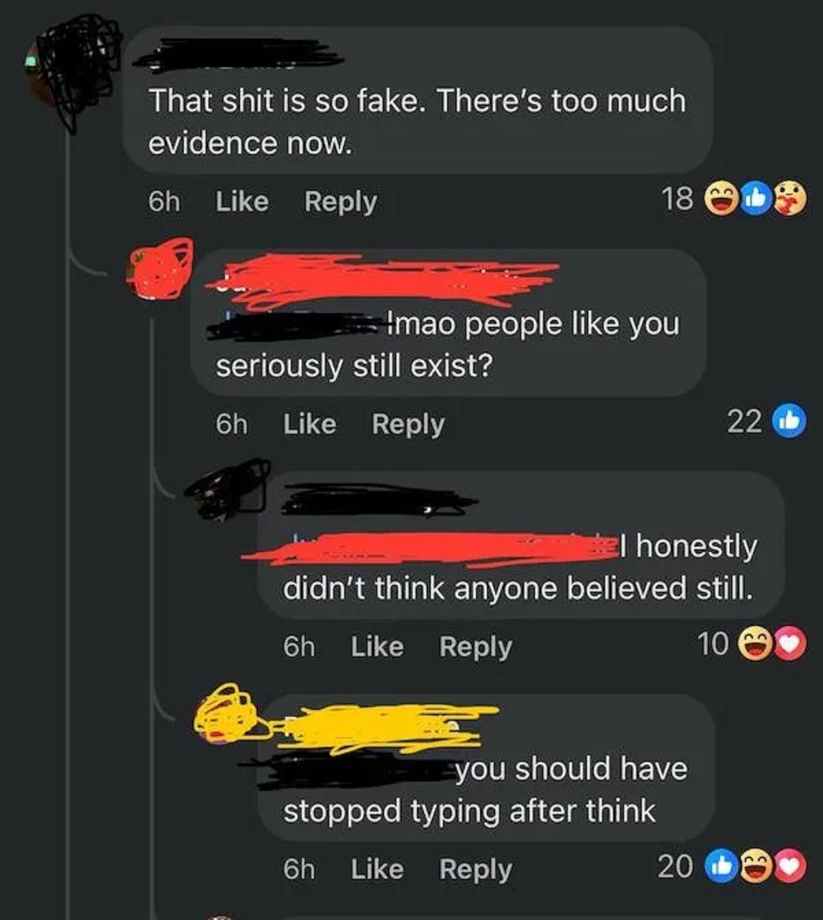 screenshot - That shit is so fake. There's too much evidence now. 6h 18 Imao people you seriously still exist? 6h 22 kel honestly didn't think anyone believed still. 6h you should have stopped typing after think 6h 20 10