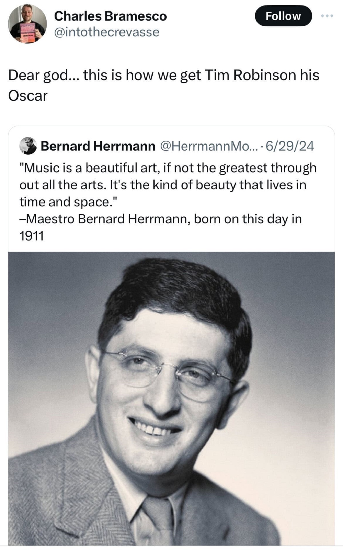 photo caption - Charles Bramesco Dear god... this is how we get Tim Robinson his Oscar Bernard Herrmann ..... 62924 "Music is a beautiful art, if not the greatest through out all the arts. It's the kind of beauty that lives in time and space." Maestro Ber