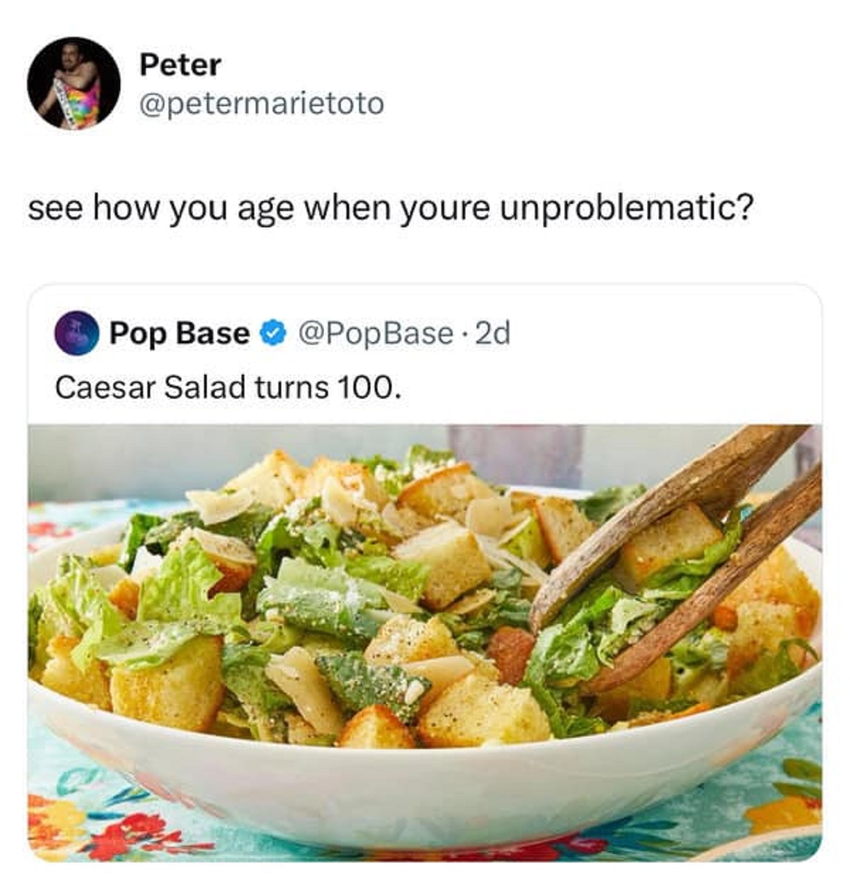 Caesar salad - Peter see how you age when youre unproblematic? Pop Base 2d Caesar Salad turns 100.