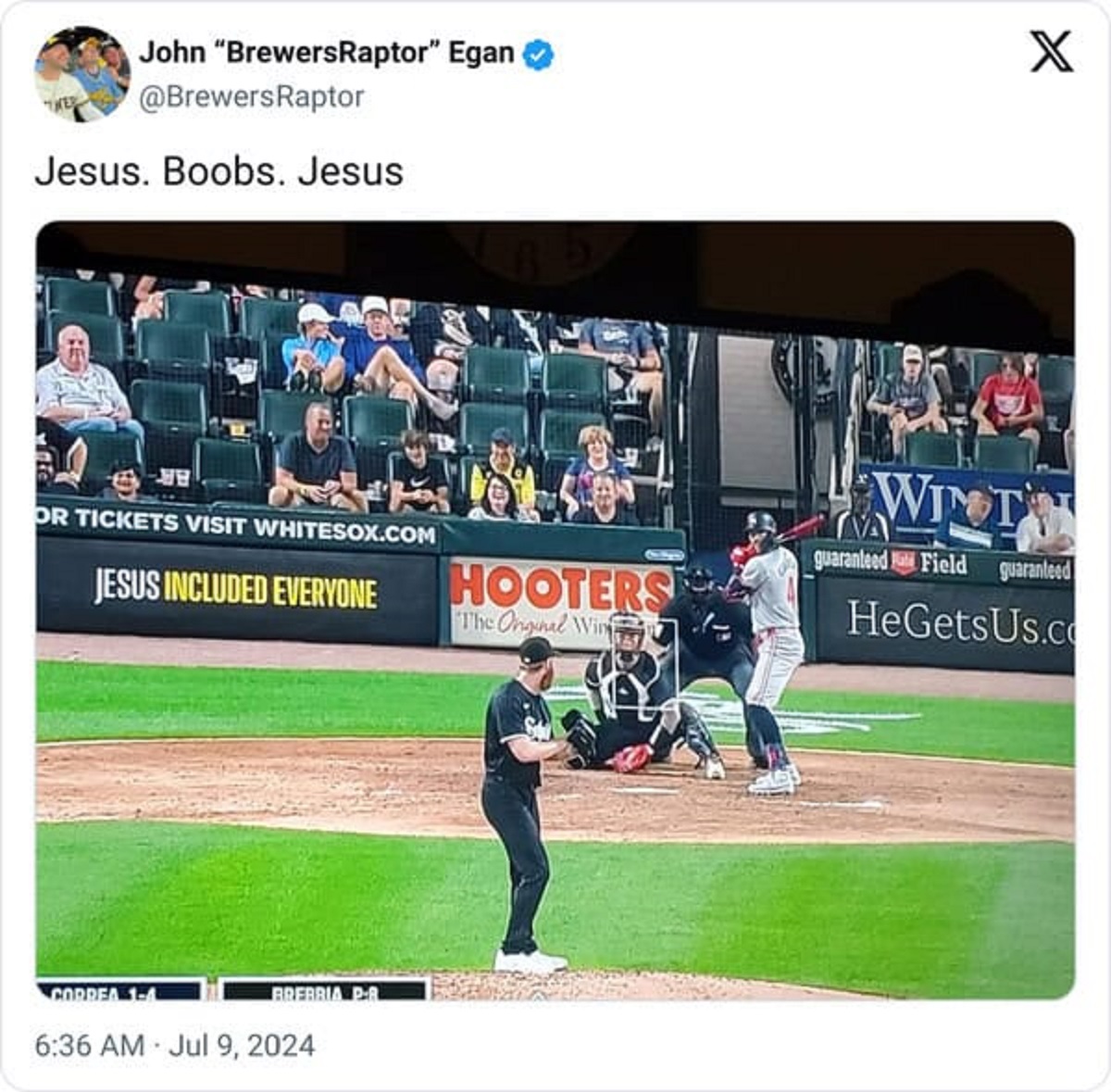 college baseball - John "BrewersRaptor" Egan Jesus. Boobs. Jesus Or Tickets Visit Whitesox.Com Jesus Included Everyone Correa 14 Brebria PR Hooters The Orginal Win Wint X guaranteed Field guaranteed HeGetsUs.co